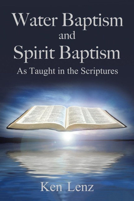 Water Baptism and Spirit Baptism: As Taught in the Scriptures
