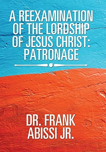A Reexamination of the Lordship of Jesus Christ Patronage