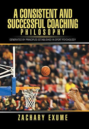 A Consistent and Successful Coaching Philosophy Generated by Principles Established in Sport Psychology