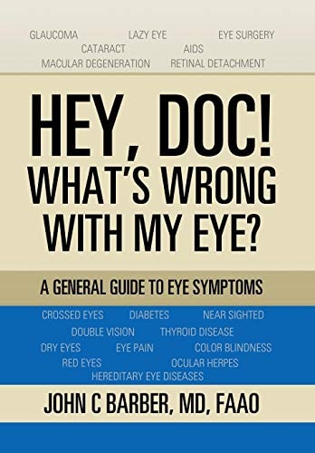 Hey, Doc! What's Wrong with My Eye? A General Guide to Eye Symptoms