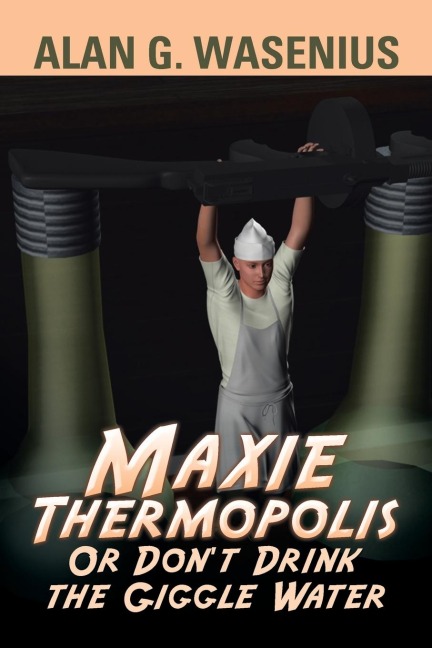 Maxie Thermopolis Or Dont Drink the Giggle Water