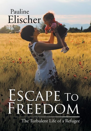 Escape to Freedom The Turbulent Life of a Refugee