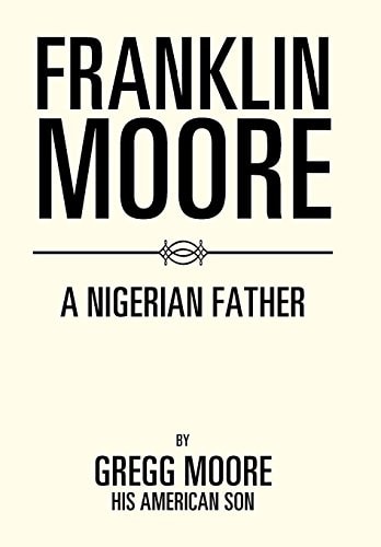 Franklin Moore A Nigerian Father