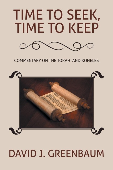 Time to Seek, Time to Keep: Commentary on the Torah  and Koheles