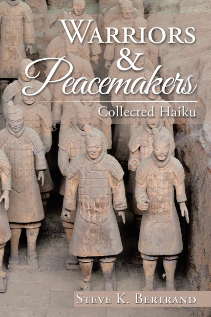 Warriors & Peacemakers: Collected Haiku