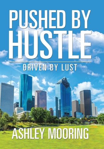 Pushed by Hustle Driven by Lust