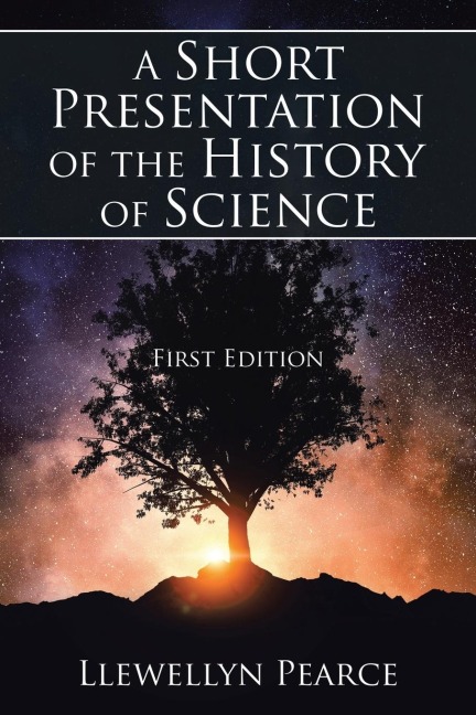 A Short Presentation of the History of Science: First Edition