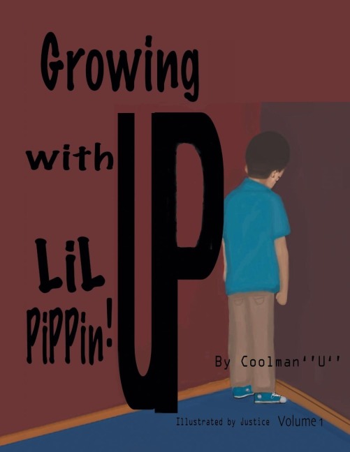 Growing Up with Lil Pippin: Volume I