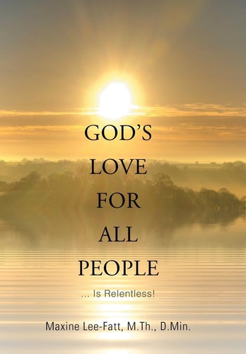 God's Love for All People . . . ... Is Relentless!