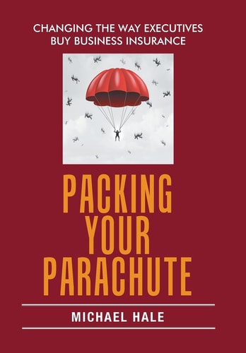Packing Your Parachute Changing the Way Executives Buy Business Insurance