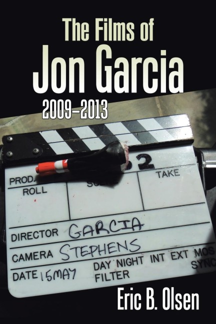 The Films of  Jon Garcia: 2009-2013