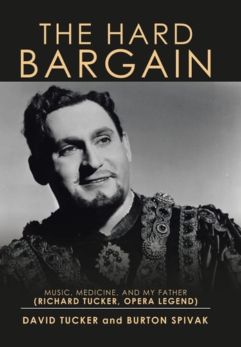 The Hard Bargain Music, Medicine, and My Father (Richard Tucker, Opera Legend)