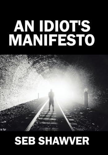 An Idiot's Manifesto