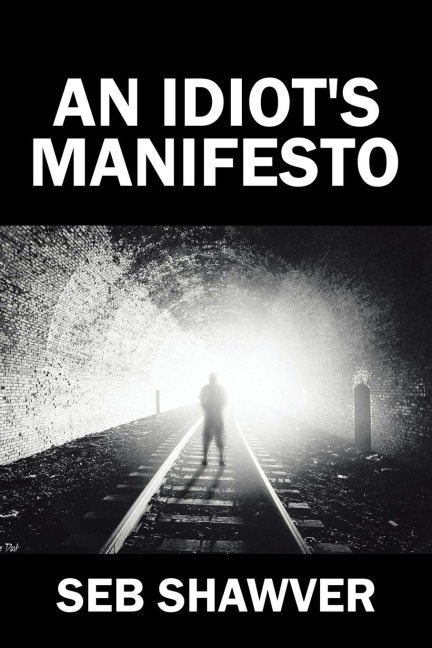 An Idiots Manifesto