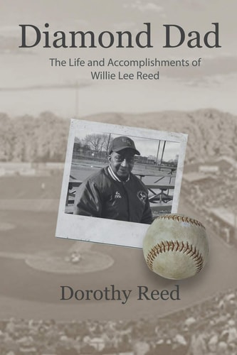 Diamond Dad The Life and Accomplishments of Willie Lee Reed