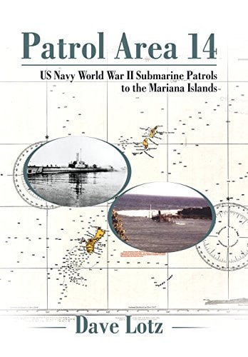 Patrol Area 14 US Navy World War II Submarine Patrols to the Mariana Islands