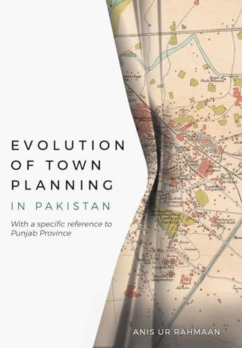 Evolution of Town Planning in Pakistan With a Specific Reference to Punjab Province