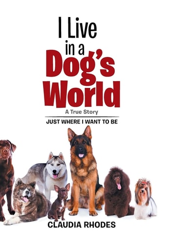 I Live in a Dog's World A True Story