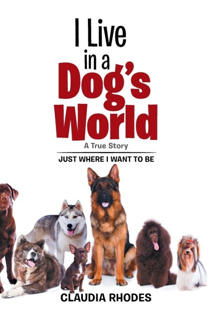 I Live in a Dogs World: A True Story