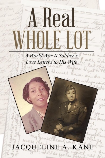 A Real Whole Lot: A World War Ii Soldiers Love Letters to His Wife
