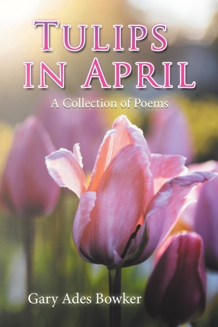 Tulips in April: A Collection of Poems