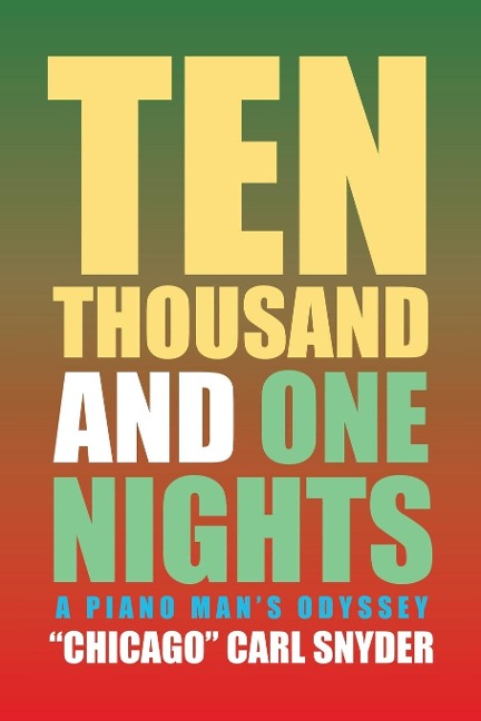 Ten Thousand and One Nights: A Piano Mans Odyssey