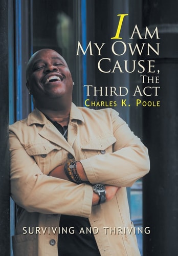 I Am My Own Cause, The Third Act Surviving and Thriving