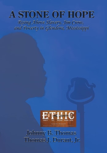 A Stone of Hope Rising Above Slavery, Jim Crow, and Poverty in Glendora, Mississippi