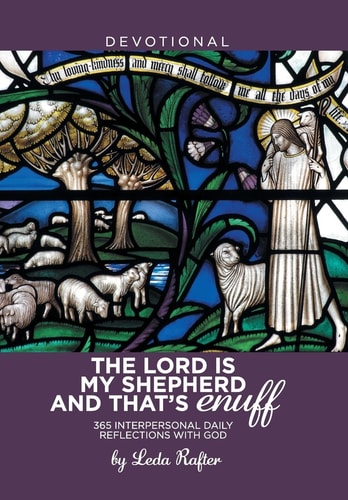 The Lord Is My Shepherd and That's Enuff 365 Interpersonal Daily Reflections with God