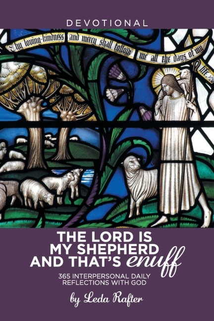 The Lord Is My Shepherd and Thats Enuff: 365 Interpersonal Daily Reflections with God