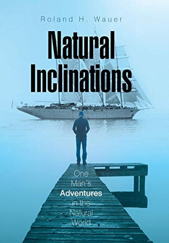 Natural Inclinations One Man's Adventures in the Natural World