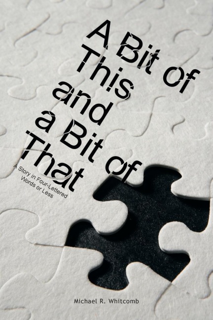 A Bit of This and a Bit of That: A Story in Four-Lettered Words or Less