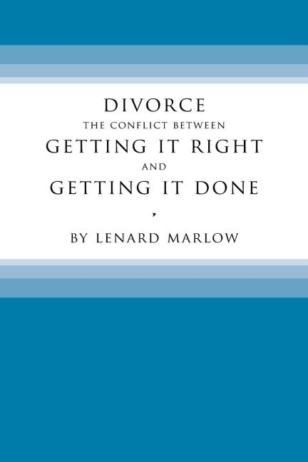 Divorce: The Conflict Between Getting It Right and Getting It Done