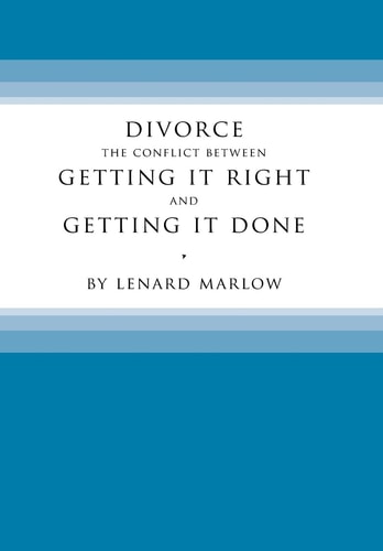 Divorce The Conflict Between Getting It Right and Getting It Done