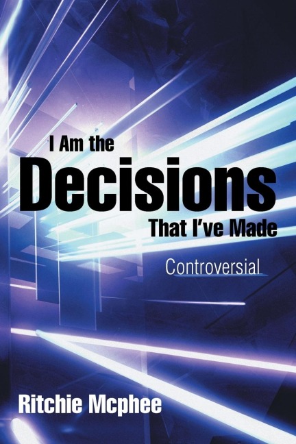 I Am the Decisions That Ive Made: Controversial
