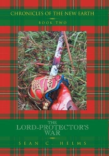 The Lord-Protector's War Chronicles of the New Earth Book Two: