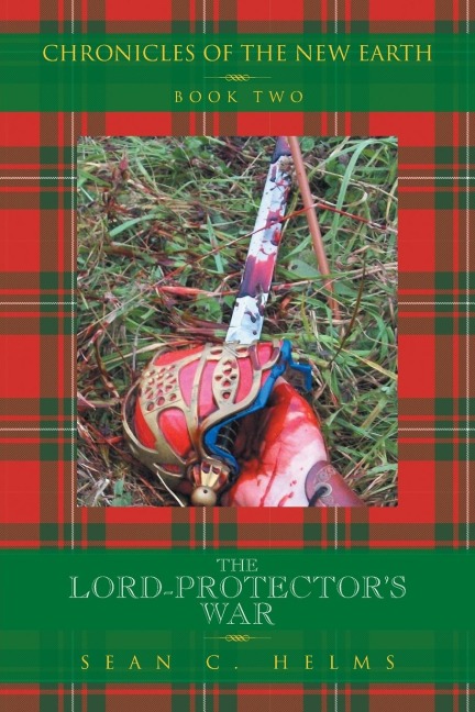 THE LORD-PROTECTORS WAR: CHRONICLES OF THE NEW EARTH BOOK TWO: