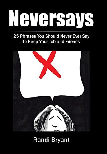 Neversays 25 Phrases You Should Never Ever Say to Keep Your Job and Friends