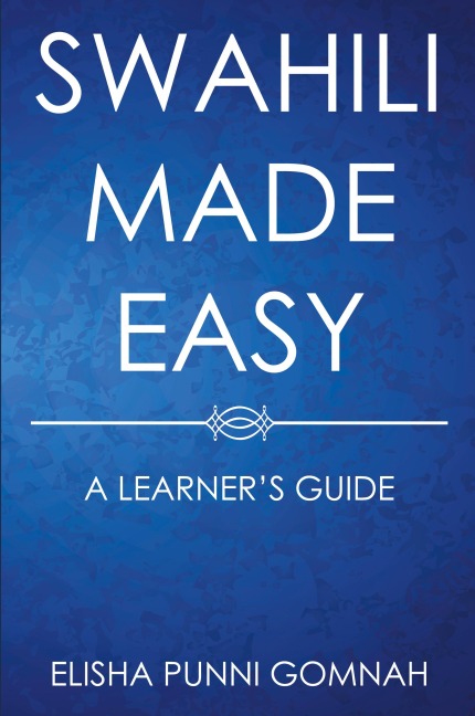 Swahili Made Easy: A Learners Guide