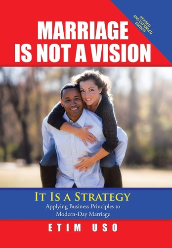 Marriage Is Not a Vision It Is a Strategy Applying Business Principles to Modern-Day Marriage