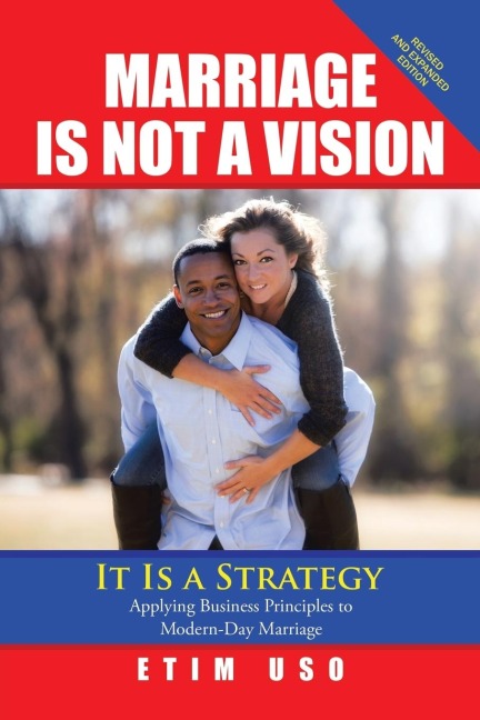 Marriage Is Not a Vision It Is a Strategy: Applying Business Principles to Modern-Day Marriage