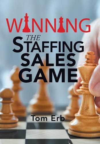 Winning the Staffing Sales Game The Definitive Game Plan for Sales Success in the Staffing Industry