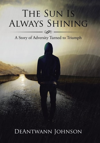 The Sun Is Always Shining A Story of Adversity Turned to Triumph