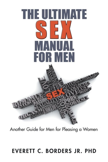 The Ultimate Sex Manual for Men Another Guide for Men for Pleasing a Women