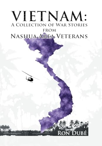 Vietnam A Collection of War Stories from Nashua Veterans