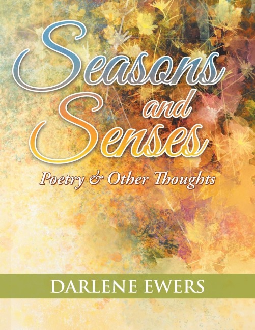 Seasons and Senses: Poetry & Other Thoughts