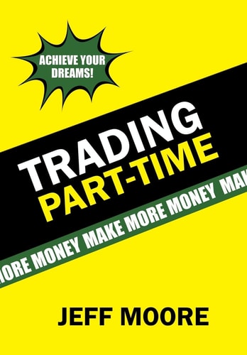 Trading Part-Time How to Trade the Stock Market Part-Time!