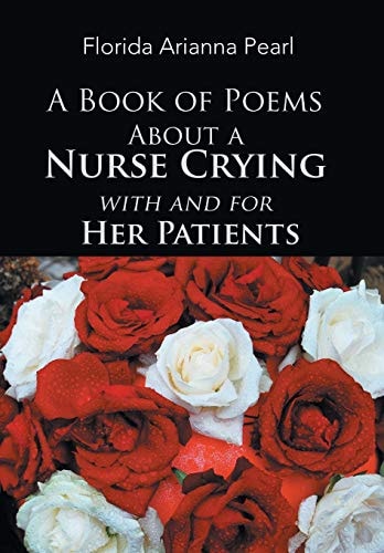 A Book of Poems About a Nurse Crying with and for Her Patients