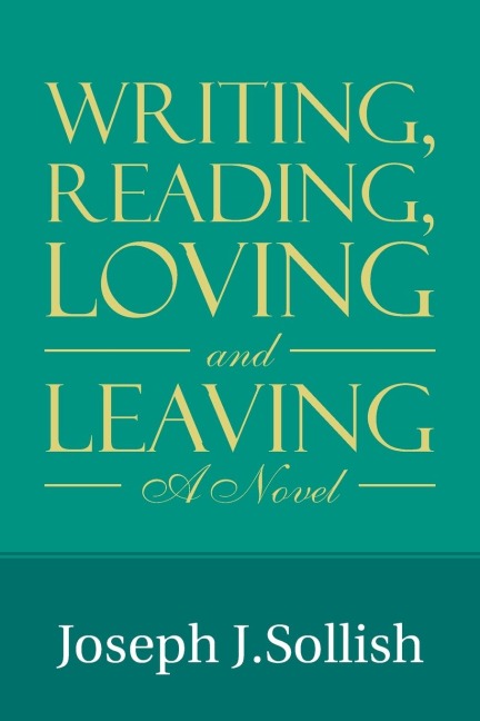 Writing, Reading, Loving & Leaving: A Novel