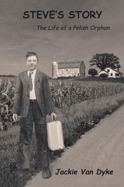Steves Story: The Life of a Polish Orphan